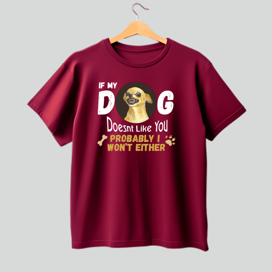 If My Dog Doesn’t Like You" Unisex T-Shirt
