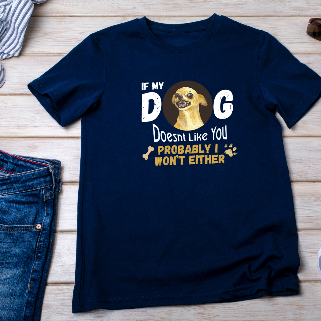 If My Dog Doesn’t Like You" Unisex T-Shirt