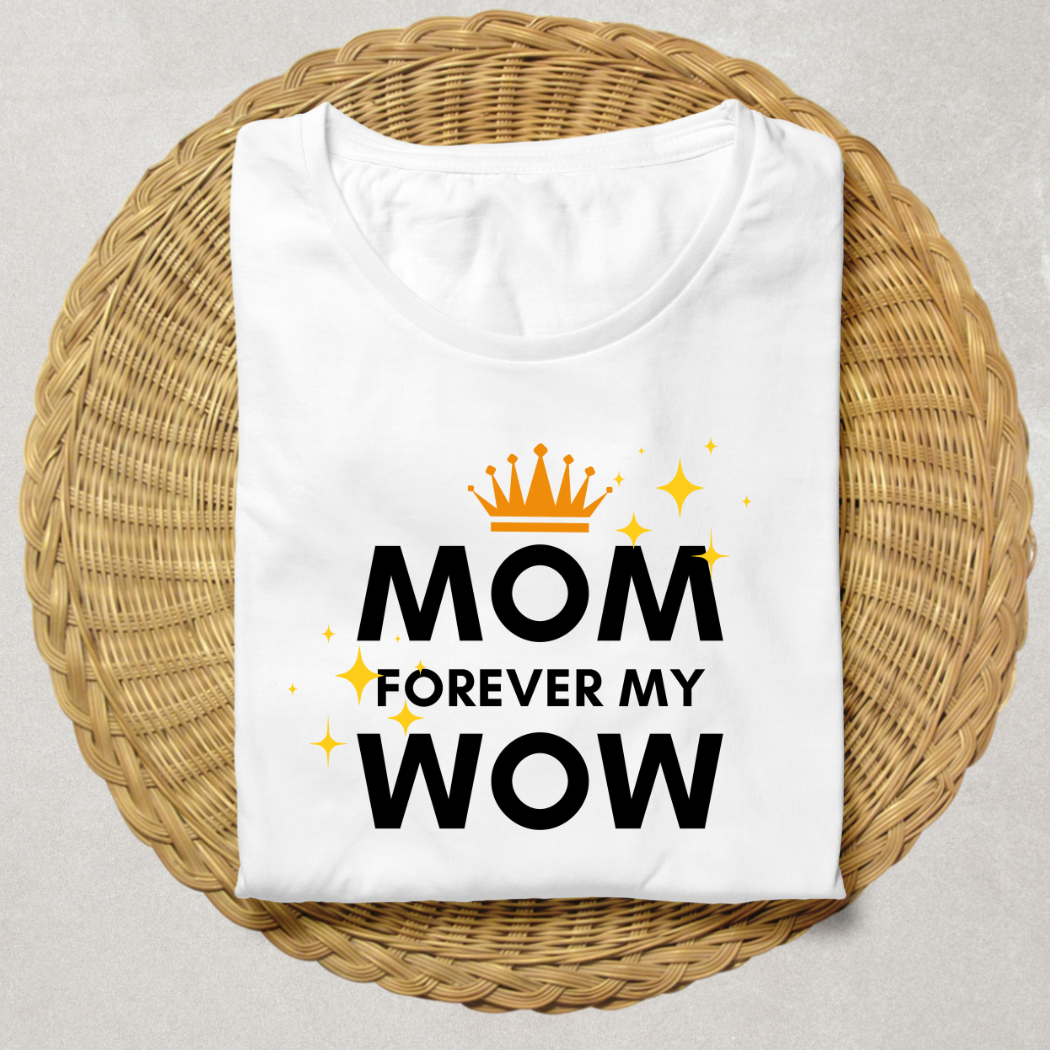 Mom Forever – My WOW T-Shirt