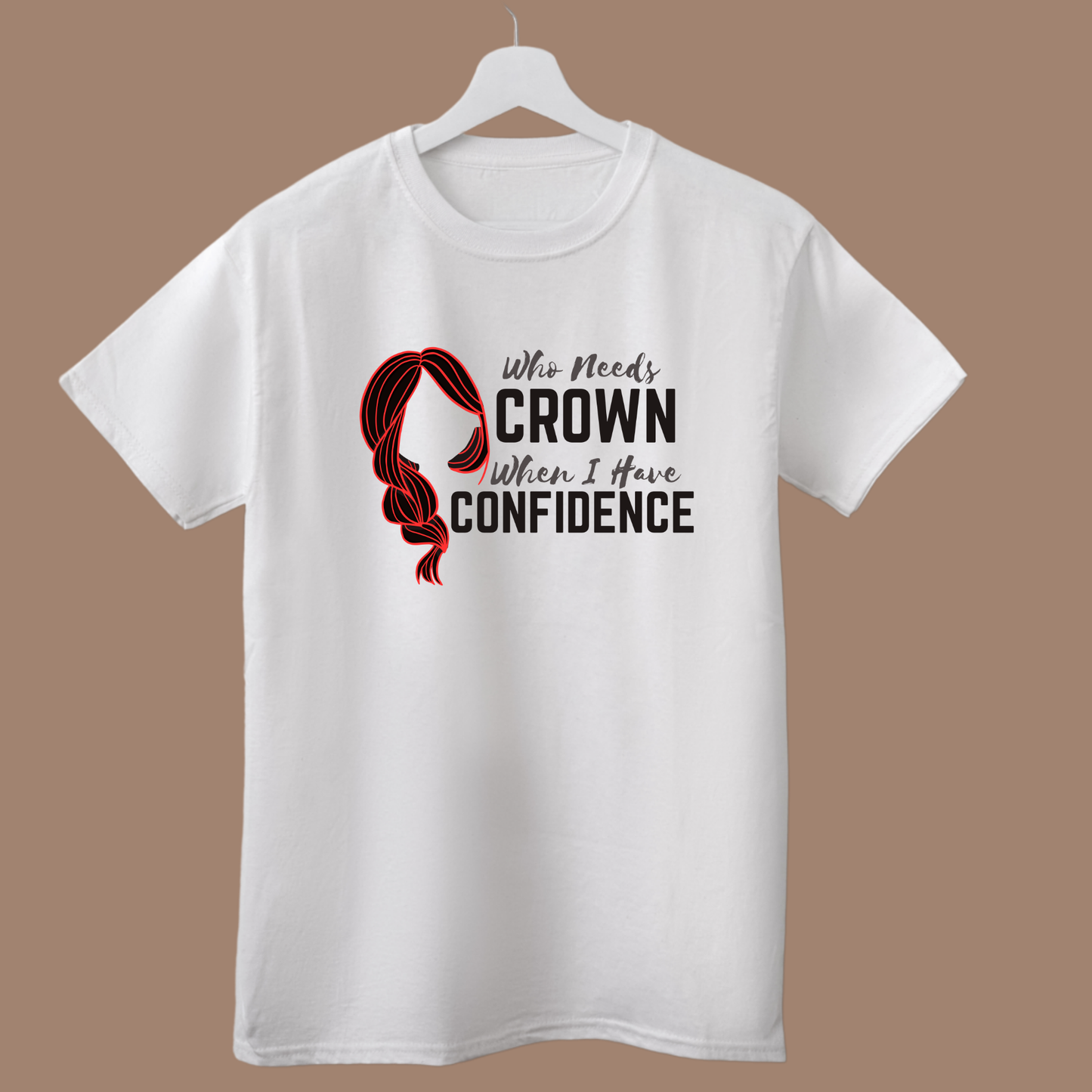 👑 Who Needs a Crown When I Have Confidence – Unisex Fit T-Shirt