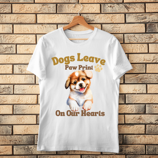Dogs Leave Paw Prints on Our Hearts White Unisex T-shirt