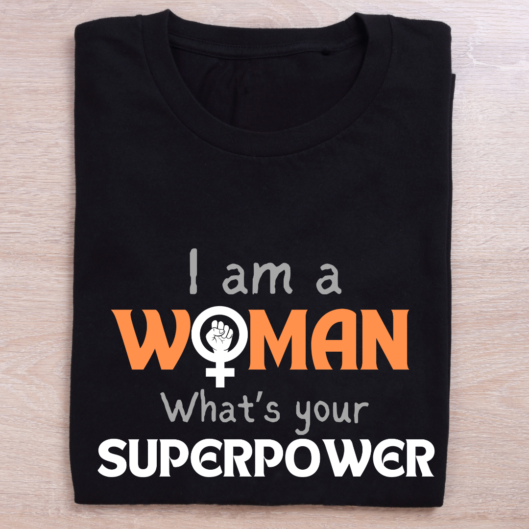 I Am a Woman, What's Your Superpower Women's T-Shirt