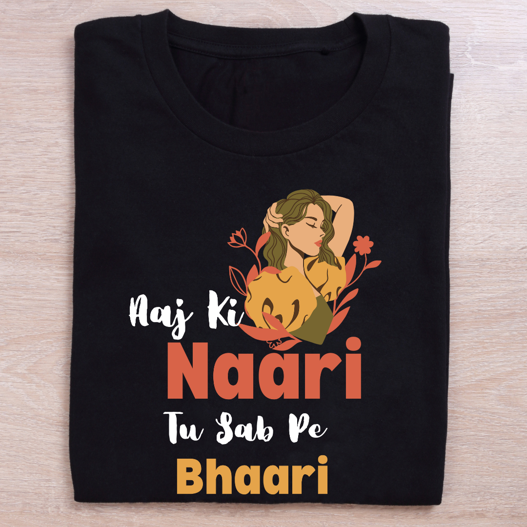 Aaj Ki Naari Tu Sab Pe Bhaari Women's T-Shirt