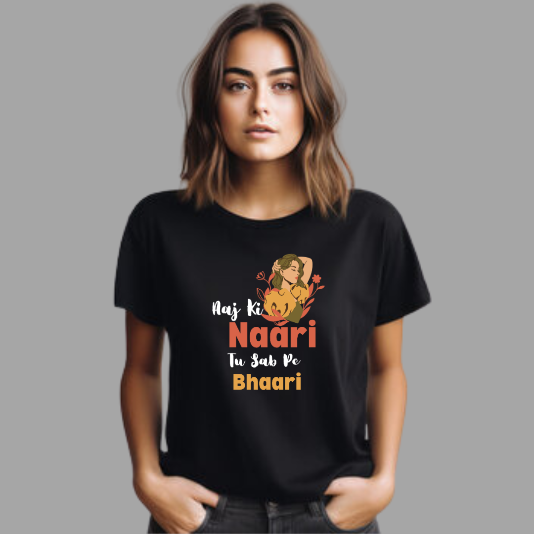 Aaj Ki Naari Tu Sab Pe Bhaari Women's T-Shirt