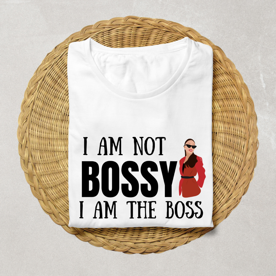 I Am Not Bossy, I Am the Boss Women's T-Shirt