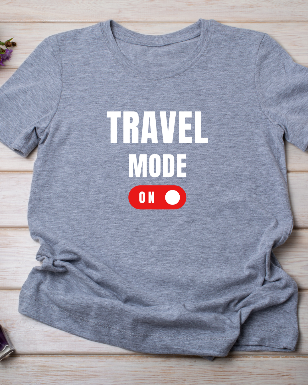 TRAVEL MODE ON Unisex T-Shirt