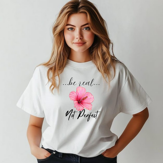 Be Real, Not Perfect Women's T-Shirt