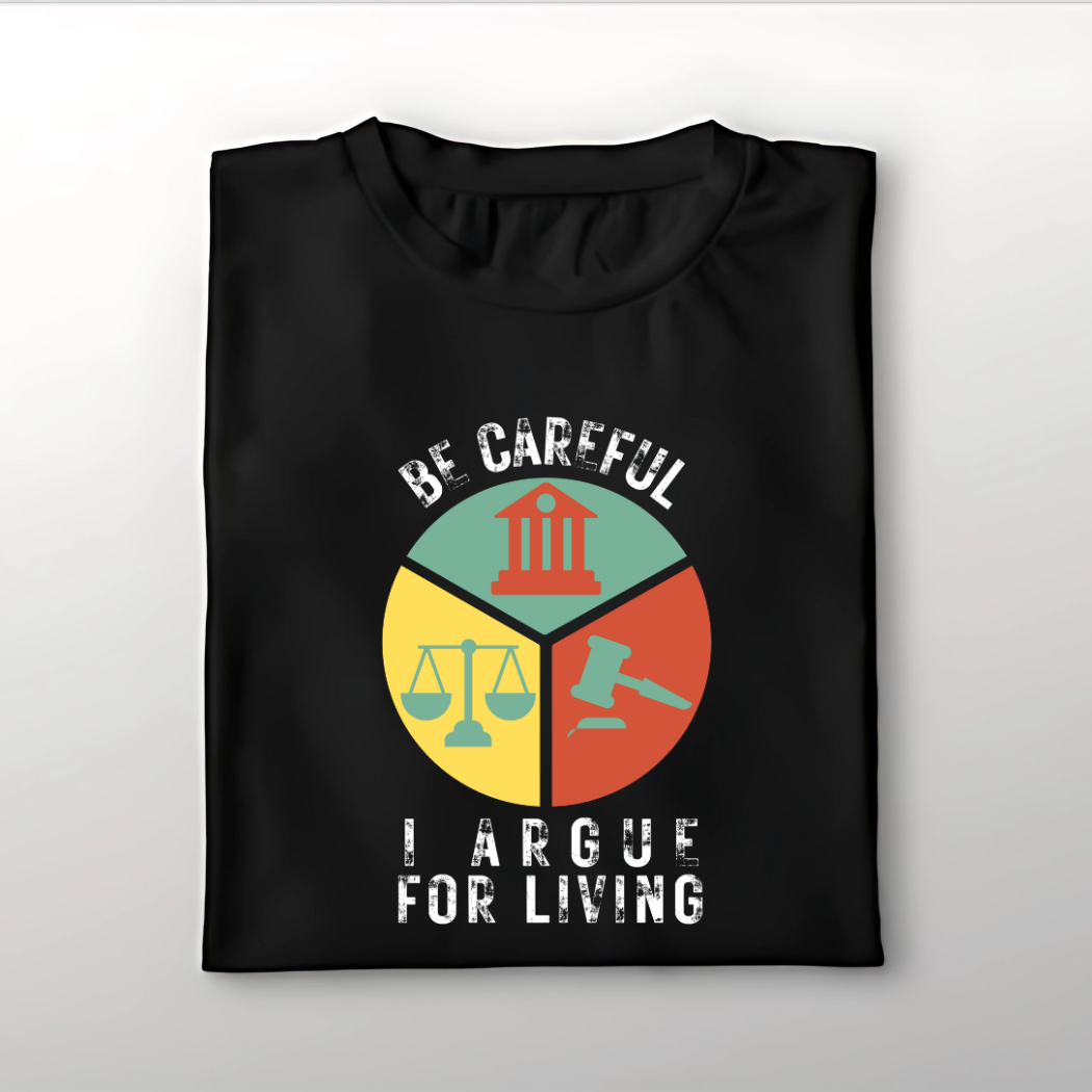 Be Careful, I Argue for a Living Unisex T-Shirt