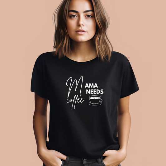 Mama Needs Coffee T-Shirt