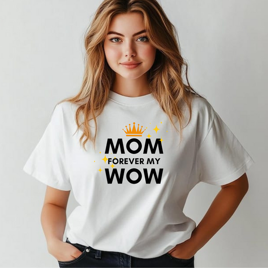 Mom Forever – My WOW T-Shirt