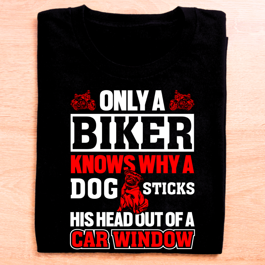 Only a Biker Knows Why a Dog Sticks His Head Out of a Car Window Unisex T-Shirt