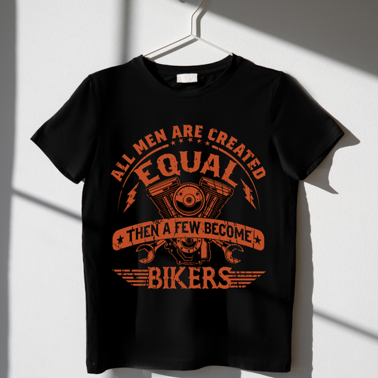 All Men Are Created Equal, Then a Few Become Bikers Unisex T-Shirt