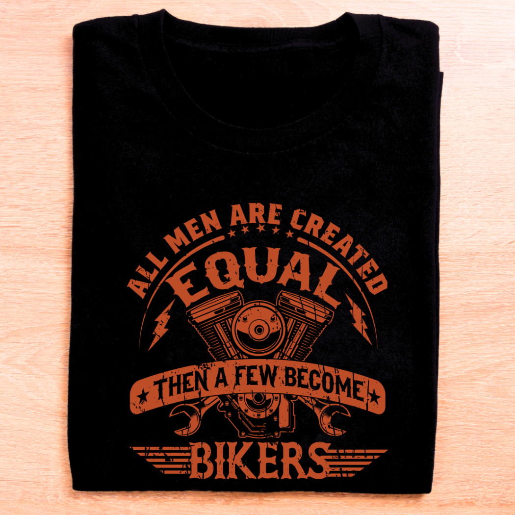 All Men Are Created Equal, Then a Few Become Bikers Unisex T-Shirt