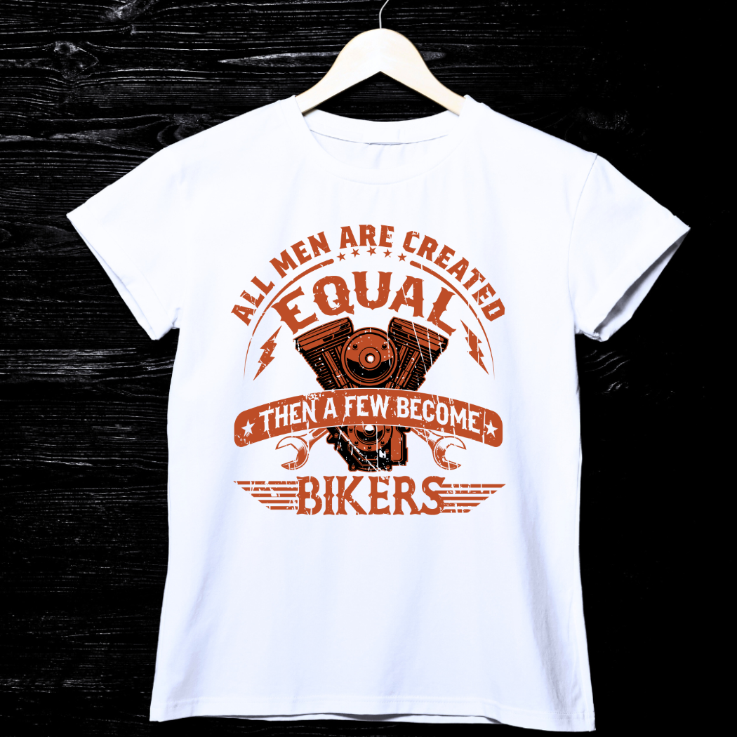 All Men Are Created Equal, Then a Few Become Bikers Unisex T-Shirt