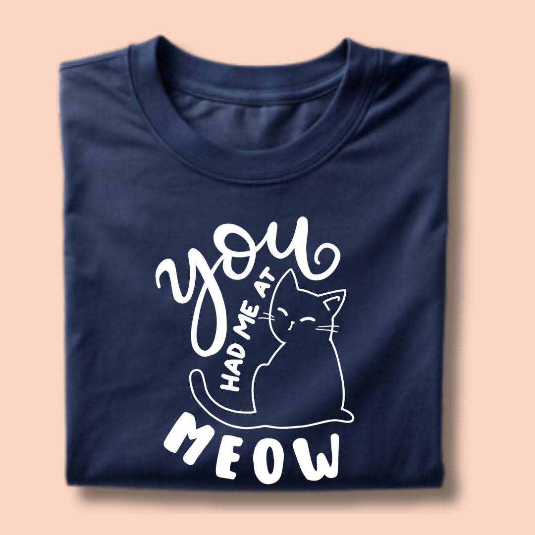 You Had Me at Meow Half Sleeve T-Shirt