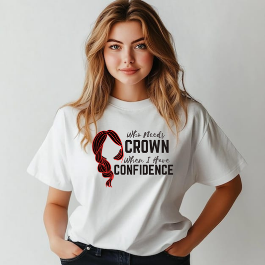 👑 Who Needs a Crown When I Have Confidence – Unisex Fit T-Shirt